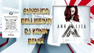 Annalisa  Bellissima  Dj Konik Remix [upl. by Tai]