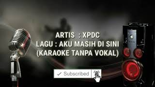 tanpavokal karaoke AKU MASIH DI SINIXPDCKARAOKE TANPA VOKAL [upl. by Fondea822]