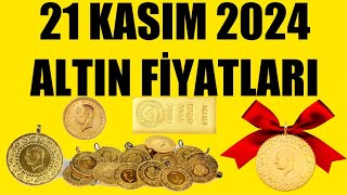 21 KASIM 2024  ALTIN FİYATLARI TÜM ÇEŞİTLER  GRAM ÇEYREK YARIM TAM BİLEZİK ATA REŞAT ONS GÜMÜŞ [upl. by Asital]