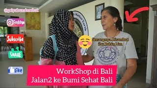 Part 3  Workshop Di Bali Jalan jalan ke Yayasan Bumi Sehat [upl. by Neit608]