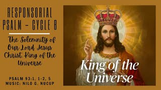 Responsorial Psalm Cycle B  The Solemnity of Our Lord Jesus Christ King of the Universe [upl. by Yeldoow743]