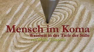 Mensch im Koma Weisheit in der Tiefe der Stille  von Mario Tamponi [upl. by Arodal]