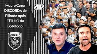 quotEu SOU OBRIGADO A DISCORDAR de você O Botafogo NÃO É umaquot Mauro Cezar e Pilhado DEBATEM CAMPEÃO [upl. by Landau]