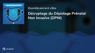 Décryptage du Dépistage Prénatal Non Invasive DPNI [upl. by Proctor405]