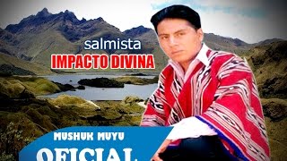 SALMISTA IMPACTO DIVINA  ÑUKATA KUYAK JESUCRISTUSHA  LETRA [upl. by Wolbrom]