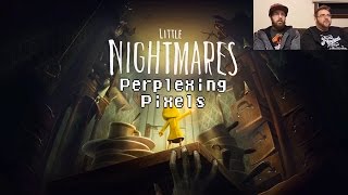 Perplexing Pixels Little Nightmares PS4 reviewcommentary Ep219 [upl. by Alleuqram]