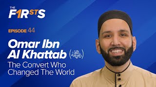 Omar Ibn Al Khattab ra The Convert Who Changed The World  The Firsts  Dr Omar Suleiman [upl. by Sibylla]