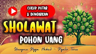 Putar Sekarang‼️ Sholawat Nabi Pohon Uang 🎵 Rezeki Mengalir Terus Menerus Tidak HabisHabis [upl. by Sorgalim241]