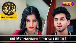 Kyun Liya Nandini Ne Phooli Ka Paksh  FULL EPISODE 251  Dhartiputra Nandini [upl. by Cuthburt234]