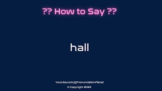 How to Pronounce Hall CORRECTLY  Pronunciation Planet [upl. by Casavant]