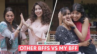 FilterCopy  Other BFFS VS My BFF  Ft Devishi Madaan Himanee Bhatia Kanchan Khilare amp Tanushree [upl. by Yasdnyl]