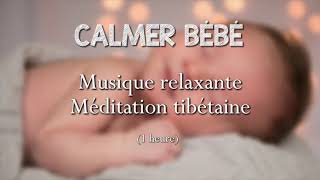 Musique relaxante pour calmer Bébé Méditation tibétaine endormir bébé relaxation bébé [upl. by Anglim]