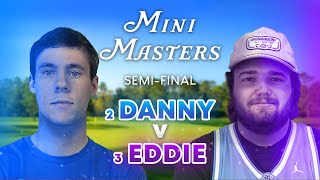 2 Danny vs 3 Eddie SemiFinal Match  Mini Masters  FULL ROUND [upl. by Rehpitsirhc]