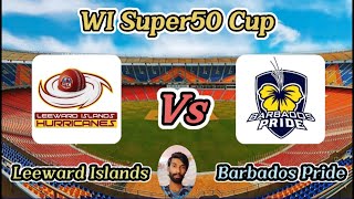 Barbados Pride vs Leeward Islands  Match 6  West Indies Super50 Cup [upl. by Herald]