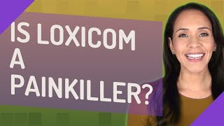 Is loxicom a painkiller [upl. by Joline]