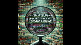 Stealthy Linux Malware Infected Thousands Since 2021 [upl. by Dirraj]