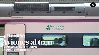 Aviones al tren Ferrocarriles contra la crisis climática [upl. by Georgeta]