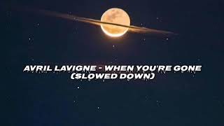 Avril Lavigne  When Youre Gone slowed down [upl. by Ximenez]