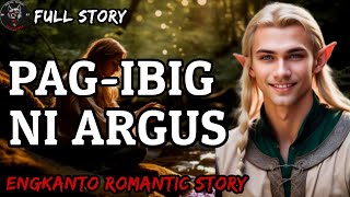 PAGIBIG NI ARGUS  Full Story  Engkanto Romantic Story [upl. by Leddy]