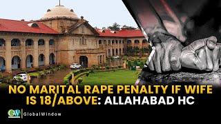 NO MARITAL RAPE PENALTY IF WIFE IS 18ABOVE ALLAHABAD HC [upl. by Pena]