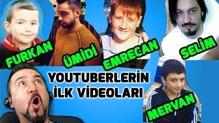 YOUTUBERLERİN İLK VİDEOLARINI İZLEDİM [upl. by Langan]