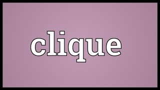 Clique Meaning [upl. by Egrog]