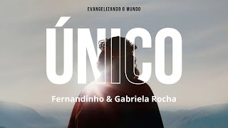 Fernandinho  Gabriela Rocha  Único COM LETRA  LYRIC VIDEO [upl. by Gerlac]