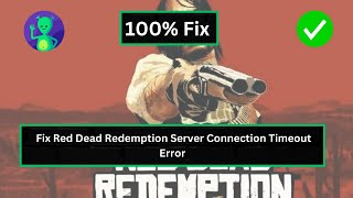 How To Fix Red Dead Redemption Server Connection Timeout Error [upl. by Stringer513]