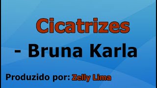 Cicatrizes  Bruna Karla voz e letra [upl. by Photima]