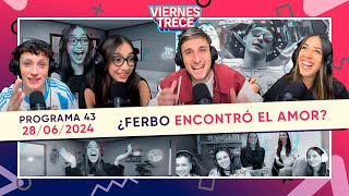 ¿FERBO ENCONTRÓ EL AMOR 💘 Un ViernesTrece ESPECIAL 😍 PROGRAMA 43 del 280624 [upl. by Aeynod]