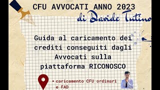 Tutorial RICONOSCO 2023 Guida al caricamento dei Crediti formativi conseguiti dagli Avvocati [upl. by Marras]