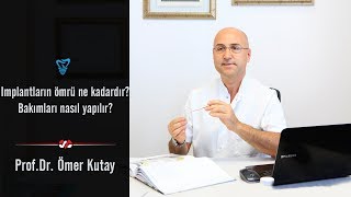 İmplantların Ömrü Ne Kadardır Bakımları Nasıl Yapılır  Prof Dr Ömer Kutay [upl. by Eiryk767]