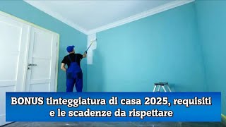 BONUS tinteggiatura di casa 2025 requisiti e le scadenze da rispettare [upl. by Longmire]