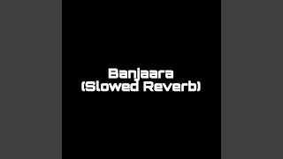 Banjaara Slowed Reverb [upl. by Brackely62]