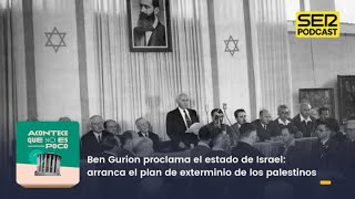 Acontece que no es poco  Ben Gurion proclama el estado de Israel exterminio de los palestinos [upl. by Brebner]