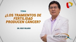 ¿LOS TRATAMIENTOS DE FERTILIDAD PRODUCEN CÁNCER [upl. by Nnaeirrac]