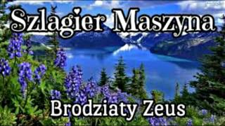 Szlagier Maszyna  Brodziaty Zeus [upl. by Eolande150]