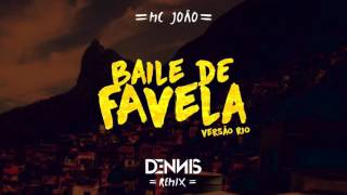 Mc João  Baile de Favela Dennis Remix  Versão Rio [upl. by Bailey]