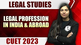 Legal Studies  Legal Profession in India amp Abroad  CUET 2023 [upl. by Eirellav]