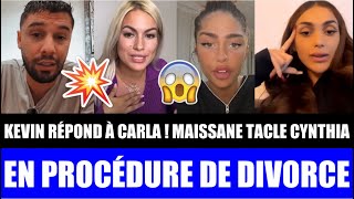 KEVIN ET CARLA EN PROCÉDURE DE DIVORCE  KEVIN RÉPOND À CARLA  MAISSANE TACLE FORT CYNTHIA  😱 [upl. by Adlemi195]