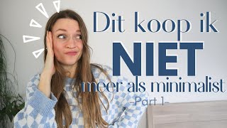 50 DINGEN DIE IK NIET KOOP ALS MINIMALIST PART ONE [upl. by Annis]