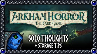 Solo Thoughts  Storage Tips  Arkham Horror The Card Game [upl. by Ablasor885]