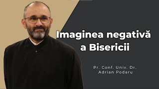 Imaginea negativă a Bisericii Pr Prof Adrian Podaru [upl. by Anillek]