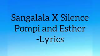 SANGALALA X SILENCE Pompi and Esther Lyrics [upl. by Cinomod415]