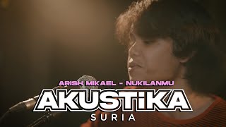 Arish Mikael  Nukilanmu LIVE AkustikaSuria [upl. by Ahsekyt]