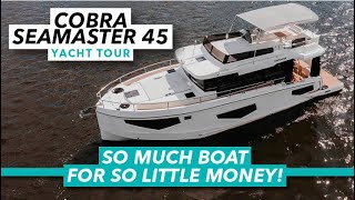 So much boat for so little money  Cobra Seamaster 45 NEW 10minute tour  Motorboat amp Yachting [upl. by Emsoc]