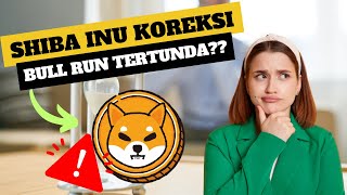 SHIBA INU KOREKSI‼️ BULL RUN TERTUNDA⁉️ [upl. by Jordanna216]