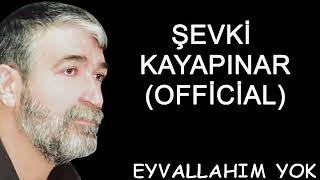 ŞEVKİ KAYAPINAREYVALLAHIM YOK BOMBA ŞARKI [upl. by Nevaed]