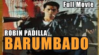 ROBIN PADILLA  BARUMBADO  FULL MOVIE  PINOY ACTION MOVIE  TAGALOG ACTION MOVIE [upl. by Fleck]