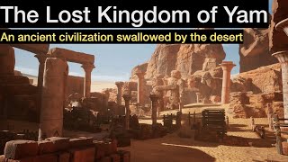 Where was the Lost Kingdom of Yam  An Ancient Civilization Swallowed by the Desert [upl. by Anitsyrhc]